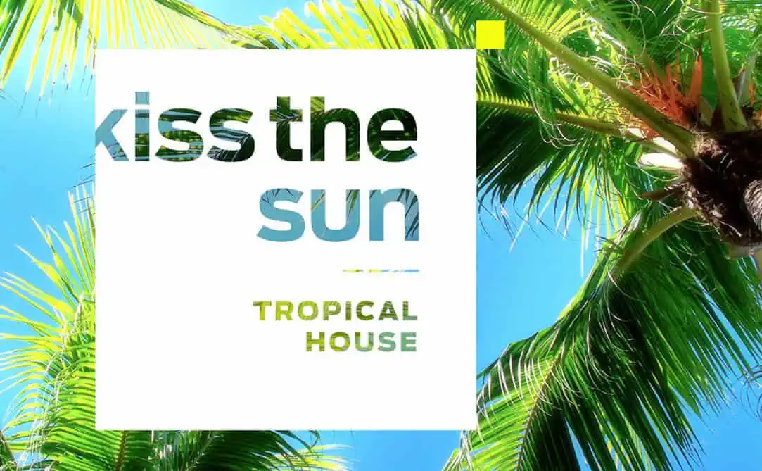 Kiss The Sun: Tropical House