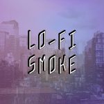 Lo-Fi  Smoke